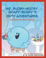 Mr. Sudsy-Wudsy Soapy-Boapy's Dirty Adventures 1427652805 Book Cover