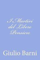 I Martiri del Libero Pensiero 1478165472 Book Cover
