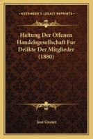 Haftung Der Offenen Handelsgesellschaft Fur Delikte Der Mitglieder (1880) 1168329884 Book Cover