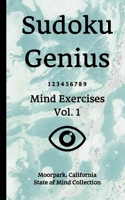 Sudoku Genius Mind Exercises Volume 1: Moorpark, California State of Mind Collection 1670540561 Book Cover