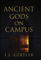 Ancient Gods on Campus 1662964897 Book Cover