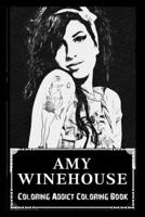 Coloring Addict Coloring Book: Amy Winehouse Illustrations To Manage Anxiety B09T894KQC Book Cover