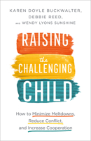 Raising the Challenging Child: How to Minimize Meltdowns, Reduce Conflict, and Increase Cooperation 0800735242 Book Cover