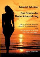 Das Drama der Dreiecksbeziehung: Das grimmsche Märchen Die drei Schlangenblätter und Henrik Ibsens Schauspiel Die Frau vom Meer 3956120094 Book Cover
