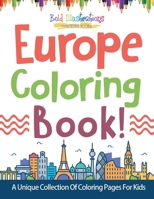 Europe Coloring Book! A Unique Collection Of Coloring Pages For Kids 1641938110 Book Cover