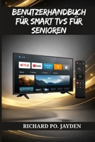 BENUTZERHANDBUCH FÜR SMART TVS FÜR SENIOREN (German Edition) B0GNSC9YZS Book Cover