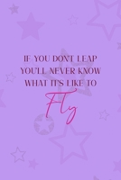 If You Don't Leap You'll Never Know What It's Like To Fly: All Purpose 6x9 Blank Lined Notebook Journal Way Better Than A Card Trendy Unique Gift Purple Star Gymnastic 1710400757 Book Cover