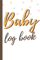 Baby Log Book: Tracker for Newborns, Breastfeeding Journal, Sleeping and Baby Health Notebook - Great Baby Shower Gift! - Nanny Log Book - Baby Daily Log Book 1710915900 Book Cover