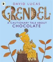 Grendel: A Cautionary Tale About Chocolate 1406352543 Book Cover