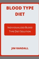BLOOD TYPE DIET: INDIVIDUALIZED BLOOD TYPE DIET SOLUTION B0875Z4XHC Book Cover
