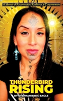 Thunderbird Rising: A Memoir of Reconnection, Resilience, & Empowerment 1737512211 Book Cover