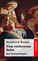 Vom Verlorenen Sohn: Ein Fastnachtspiel 1482770008 Book Cover