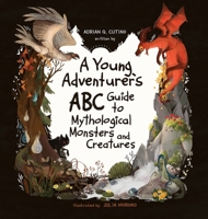 A Young Adventure's ABC Guide to Mythological Monsters and Creatures B0GGHV9X21 Book Cover