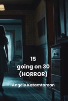 15 going on 30 (HORROR) B0DPRRZBXS Book Cover