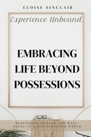 Experience Unbound: Embracing Life Beyond Possessions B0F5MWHLWD Book Cover