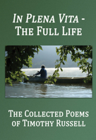 In Plena Vita - The Full Life: The Collected Poems 1947504401 Book Cover