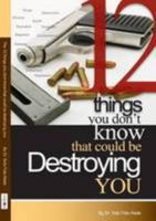 12 Things You Don't Know That Could Be Destroying You 0956476740 Book Cover