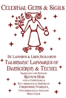 Celestial Gems and Sigils - De Lapidibus and Liber Sigillorum - Talismanic Lapidaries of Damigeron and Techel 1312543426 Book Cover