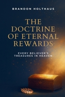 The Doctrine of Eternal Rewards: Every Believer's Treasure in Heaven B0GSSMHFBB Book Cover