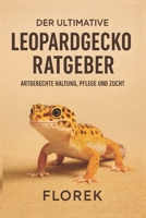 Der ultimative Leopardgecko Ratgeber: Artgerchte Haltung, Pflege und Zucht (German Edition) B0DVR7GC5R Book Cover