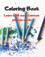 Coloring Book: Learn 600 most common german words B08QRYXNJK Book Cover