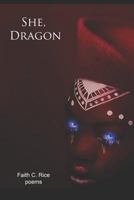 She, Dragon: Poems 1729127851 Book Cover