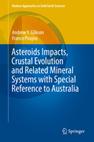 Asteroids Impacts, Crustal Evolution and Related Mineral Systems with Special Reference to Australia 3030090175 Book Cover