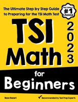 TSI Math for Beginners : The Ultimate Step by Step Guide to Preparing for the TSI Math Test 1646129563 Book Cover