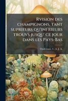 Rvision des champignons, tant suprieurs qu'infrieurs trouvs jusqu' ce jour dans les Pays-Bas 1245572237 Book Cover