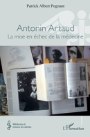 Antonin Artaud: La mise en échec de la médecine (Médecine À Travers Les Siècles) (French Edition) 2336438933 Book Cover