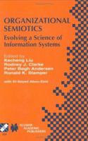 Organizational Semiotics: Evolving a Science of Information Systems (IFIP International Federation for Information Processing) 1402071892 Book Cover