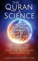 The Quran and Science: Guidance for Mankind with Scientific Discoveries and Prophecies 1533616701 Book Cover