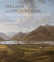 Ireland and the Picturesque: Design, Landscape Painting, and Tourism, 1700 – 1840 0300185383 Book Cover
