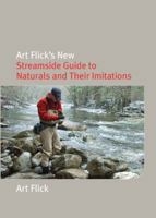 Art Flick's New Streamside Guide to Naturals and Their Imitations (Nick Lyons Books) 0832903310 Book Cover