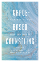 Grace-Based Counseling: An Effective New Biblical Model 080242323X Book Cover