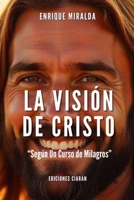 La visión de Cristo: “Según Un Curso de Milagros” (Spanish Edition) B0FM83VCXW Book Cover