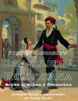 Pietro Mascagni's Cavalleria Rusticana - Scene 4: Scena e Pregniera : Concert Band Arrangement 1711820016 Book Cover