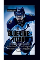 BLUE LINE TITAN: Victor Hedman’s Relentless Rise and Mastery of the Game’s Toughest Position B0FG7K3RVH Book Cover