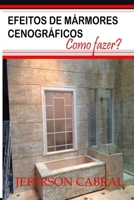 EFEITOS DE MÁRMORES CENOGRÁFICOS: Como fazer? B0BCD5C7DW Book Cover
