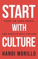 Start with Culture: Focus on Your People and Results Will Follow null Book Cover