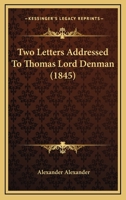 Two Letters Addressed To Thomas Lord Denman 1120949297 Book Cover
