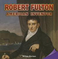 Robert Fulton: American Inventor 1477726497 Book Cover