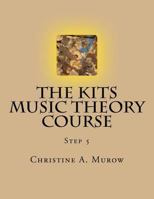 The Kits Music Theory Course: Step 5 1548895180 Book Cover