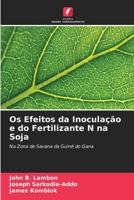 Os Efeitos da Inoculação e do Fertilizante N na Soja: Na Zona de Savana da Guiné do Gana (Portuguese Edition) 6205221055 Book Cover