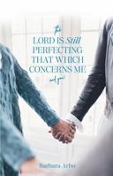 The Lord is Still Perfecting That Which Concerns Me and You! B0GXF9NF2R Book Cover