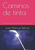 Caminos de tinta: Escritos que me han acompañado durante todo mi camino (Spanish Edition) B0GHFT26ZL Book Cover