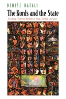 The Kurds And the State: Evolving National Identity in Iraq, Turkey, And Iran (Contemporary Issues in the Middle East) 0815630840 Book Cover