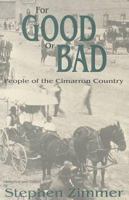 For Good or Bad: People of the Cimarron Country 086534292X Book Cover