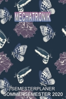Mechatronik Semesterplaner - Sommersemester 2020: Terminplaner und Organizer f�r das Studium. Taschenkalender, Planer, Wochenkalender, Klausurtermine, Vorlesungsplaner, Studiumplaner. 1709960108 Book Cover