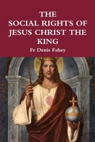 The Social Rights of Jesus Christ the King 136523004X Book Cover